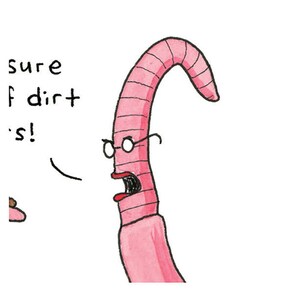 May include: A pink worm wearing glasses says "sure of dirt's!" in a cartoon illustration.