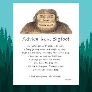 May include: A cartoon illustration of Bigfoot with a friendly expression, offering advice. The text reads: "Advice from Bigfoot" and includes a list of tips such as "No judge people by size... or looks." and "Put down phone. Go outside!"