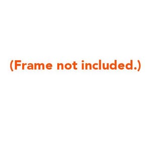 May include: Text that reads "(Frame not included.)"