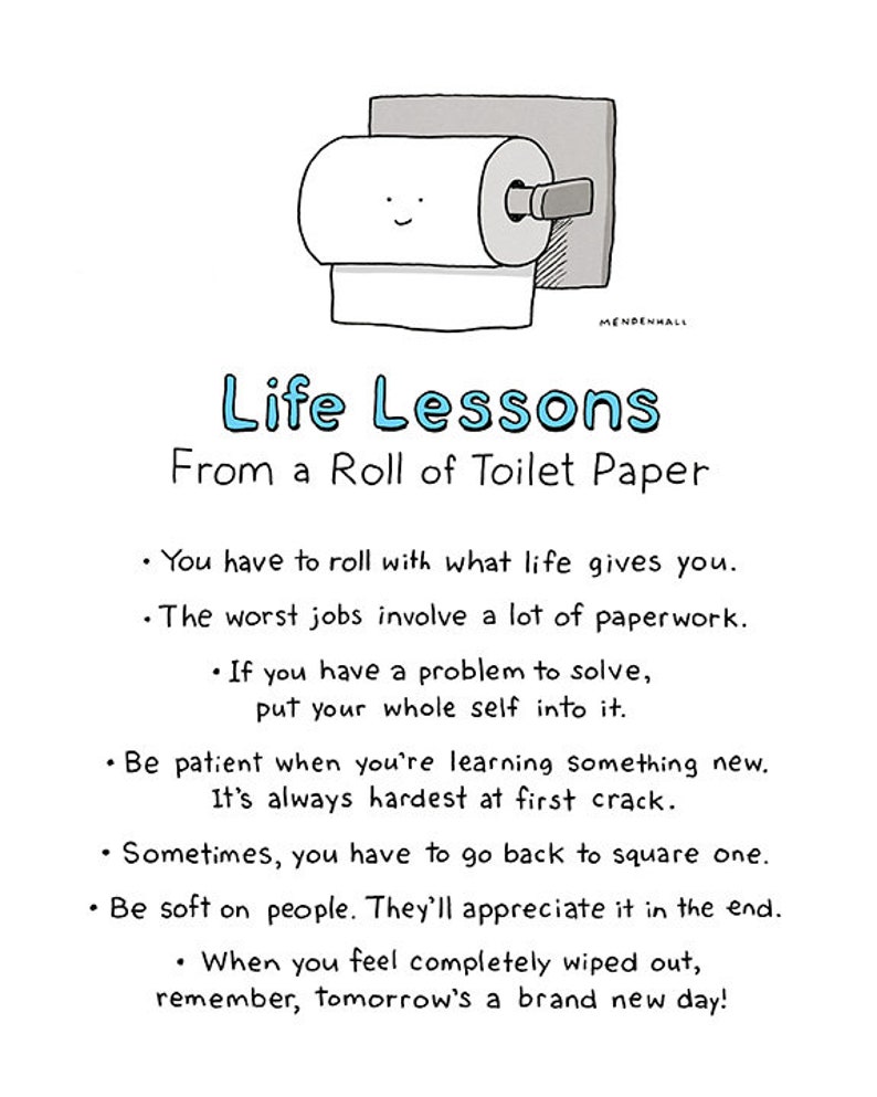 May include: A cartoon illustration of a roll of toilet paper with a face. The text reads "Life Lessons From a Roll of Toilet Paper" and includes several bullet points with life advice.