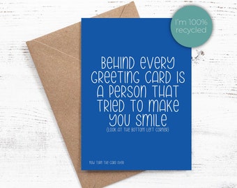Behind every greeting card... (You're a dickhead) - 100% Recycled