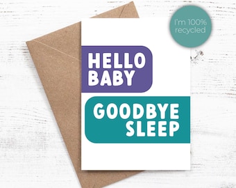 Hello Baby Goodbye Sleep - Greeting card - Sassy / Funny (REDESIGNED) - Multi Colour