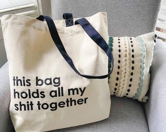 this bag holds all my shit together - Tote Bag