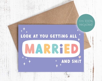 Look at you getting all Married and shit - Wedding / Engagement card  - Sassy / Funny - 100% recycled