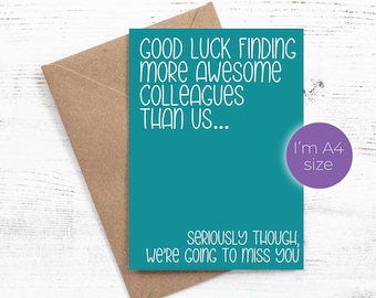 Good luck finding more awesome colleagues than us... Seriously though, we're going to miss you - Leaving work card - A4 Jumbo Card