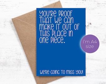 You're proof that we can make it out of this place in one piece - We're going to miss you! - Leaving work card - A4 Jumbo Card