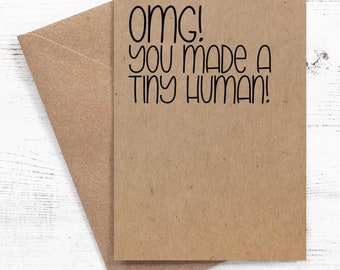 OMG! You made a tiny human! - 100% recycled - Kraft Greeting Card