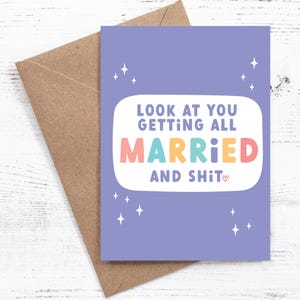 Look at you getting all Married and shit - Wedding / Engagement card - Sassy / Funny - 100% recycled