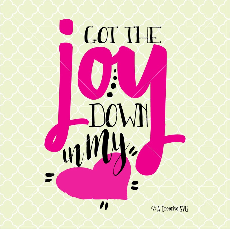 Download Got the Joy Down in My Heart SVG DXF Files for Cricut ...