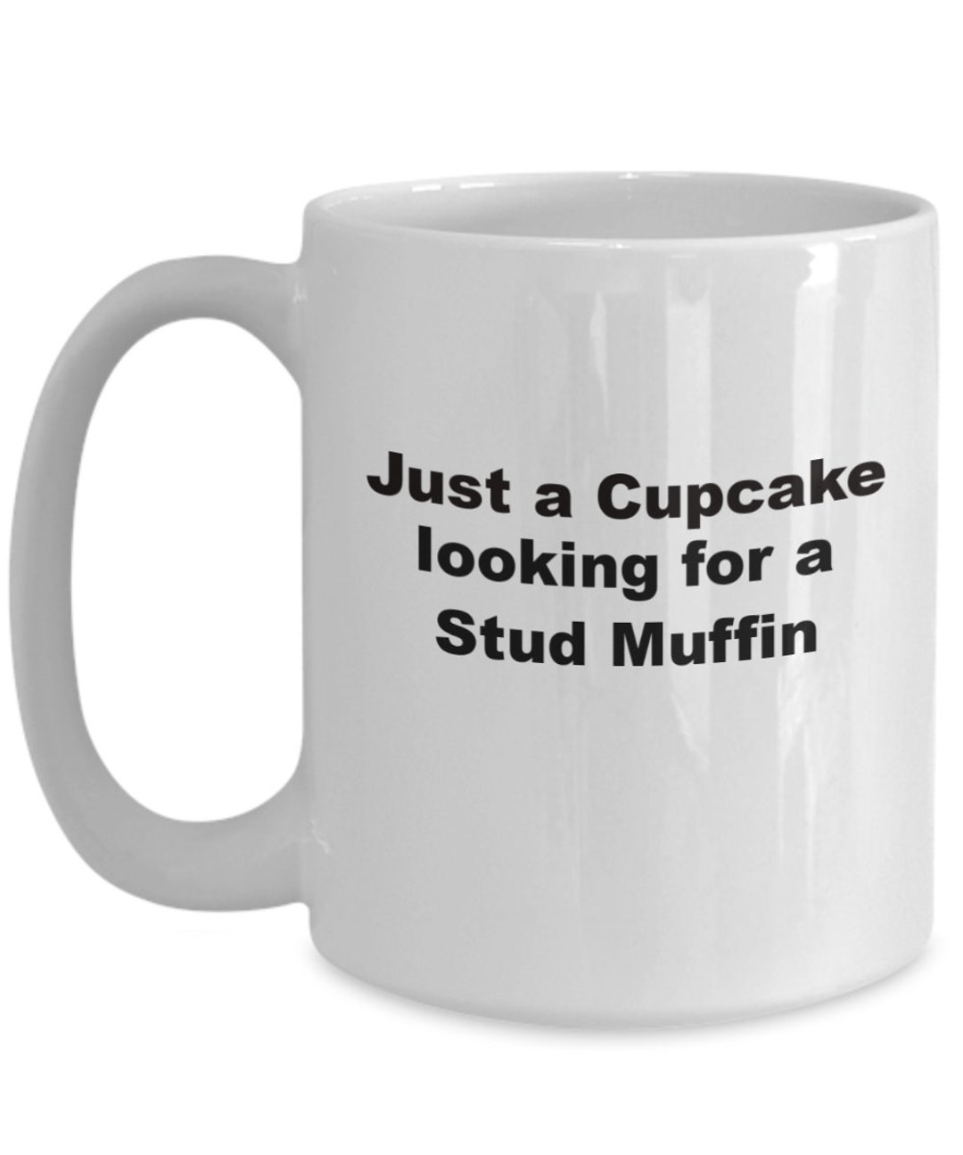 Just a Cupcake Looking for a Stud Muffin Coffee Mug Etsy