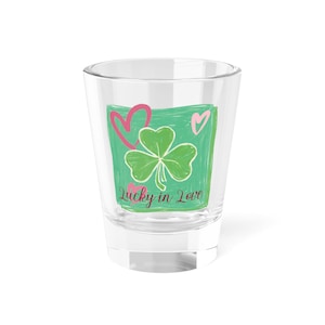 Lucky in Love Shot Glass - St. Patrick's Day Party Favor, Spring Celebration Drinkware, Fun Gift Idea, Shamrock Design, Irish Theme