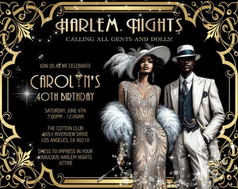 May include: A black and gold invitation with a 1920s theme. It says "Harlem Nights Calling All Gents and Dolls!" and "Carolyn's 40th Birthday". The invitation includes the date, time, and location of the event. It also says "Dress to impress in your fabulous Harlem Nights attire."