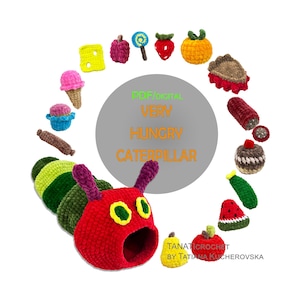 May include: A crochet set inspired by "The Very Hungry Caterpillar" book. The set includes a red caterpillar with green and yellow segments, and various food items like a cupcake, ice cream, and watermelon. The text "PDF digital VERY HUNGRY CATERPILLAR" is in the center.
