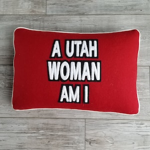 University of Utah, A Utah Woman Am I Letterman Pillow, Utah Utes, Go Utes