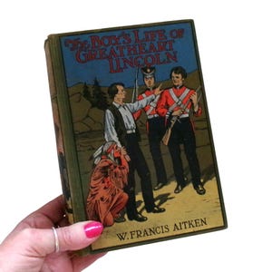 1910 Abraham Lincoln Biography: The Boy&#39;s Life of Greatheart Lincoln