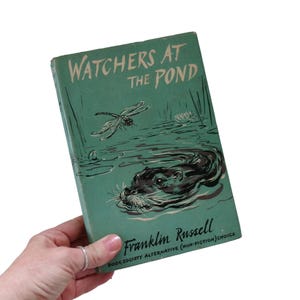 1962 WATCHERS At THE POND By Franklin Russell, Vintage Wildlife Nature Book, Year In The Life Of A Pond, Nature Lover's Gift