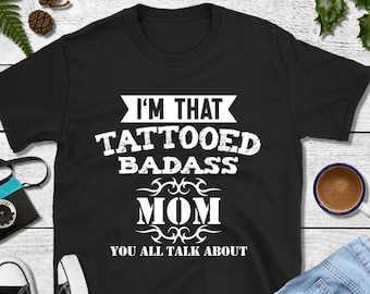 Tattooed Badass Mom T-Shirt – Sassy Mama Tee