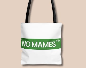 No Mames Wey Tote Bag: Funny Mexican Spanish Gift