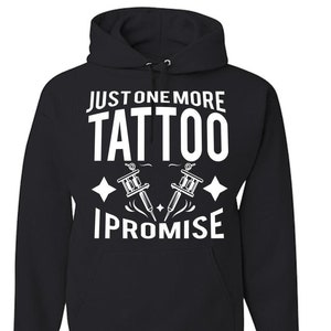 Just One More Tattoo I Promise Unisex Hoodie
