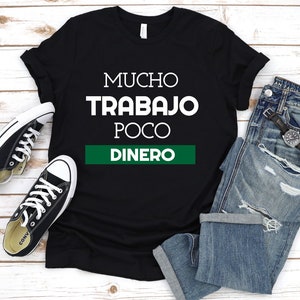 Mucho Trabajo Poco Dinero T-shirt Funny Spanish Phrase Short-Sleeve Shirt