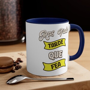 Mas Vale Tarde Que Fea Mug Taza de Regalo en Español Funny Spanish Gift Para Hija, Abuela, Mama, Suegra, Amiga Tazon de Cafecito Mug 11oz,