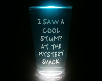 I saw a cool stump at the Mystery Shack Pint Glass