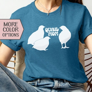 Quail Shirt Gift for Mom | Coturnix Quail Tshirt | Quail Mom Tee | Homestead Shirt for Quail Lover | Quail Farmer Shirt | Bird Lover Gift