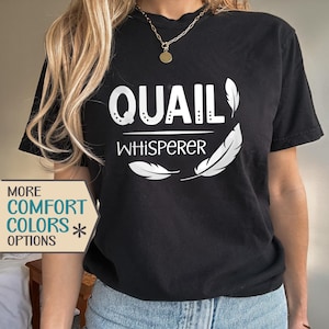 Quail Shirt Gift for Mom | Comfort Colors Coturnix Quail Shirt | Quail Whisperer Homestead Shirt for Quail Lover | Farm Life Shirt for Dad