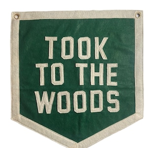 Took To The Woods Banner Pennant