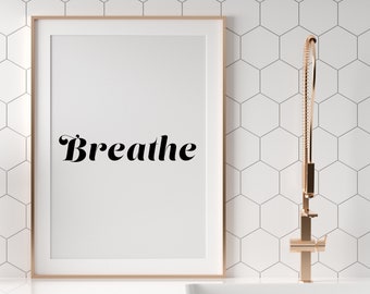 Breathe Printable Art, Inspiration and Meditation Yoga Wall Art, Digital INSTANT DOWNLOAD