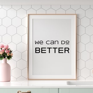 We Can Do Better, Printable Art, Inspirational BLM Saying,  Digital INSTANT DOWNLOAD