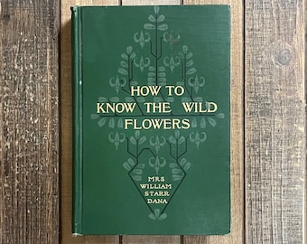 Vintage Flower Book Gift for Plant Lady Botany Book How To Know The Wildflowers Florist Gardener Gift Antiquarian Hard Cover Home Decor