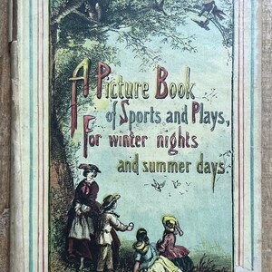 May include: A vintage book cover with a colorful illustration of children playing in a field. The title reads "A Picture Book of Sports and Plays, for winter nights and summer days."