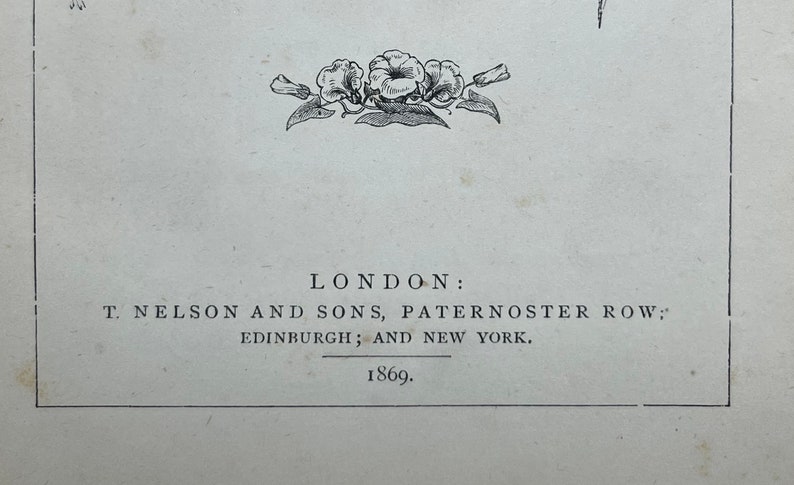 May include: Black and white text on a white background. The text reads "LONDON: T. NELSON AND SONS, PATERNOSTER ROW; EDINBURGH; AND NEW YORK. 1869."