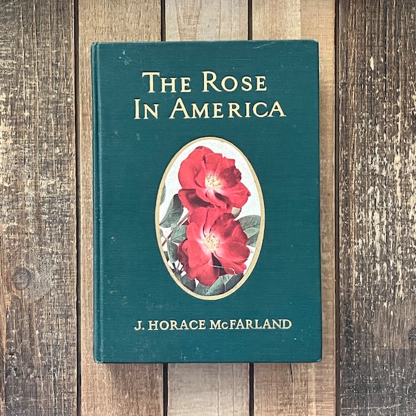 Antique Rose Book Vintage Flower Book Botanical Garden Perennial Plant Lady Home Decor The Rose in America Hardcover Illustrated