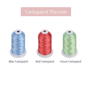May include: Three spools of variegated thread, one blue, one red, and one green. The spools are labeled "Blue Variegated", "Red Variegated", and "Green Variegated".