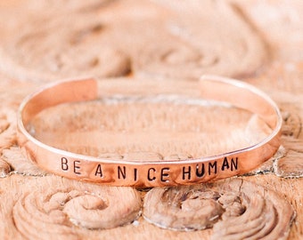 Be A Nice Human ~ Metal Stamped Cuff Bracelet