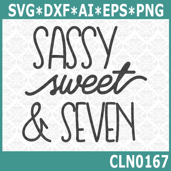 Free 118 Sweet Seven And Sassy Svg SVG PNG EPS DXF File