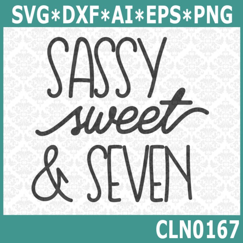 Free Free 189 Sweet Sassy And Seven Svg Free SVG PNG EPS DXF File
