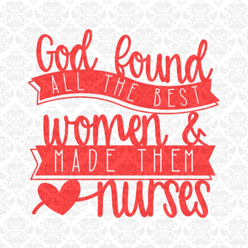 Download Nursing Nurses God Found Women Made Them Nurse SVG DXF Ai ...