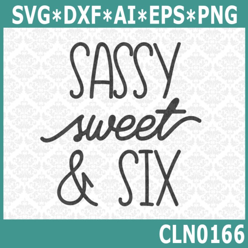 Free Free 246 Sweet Sassy And Six Svg Free SVG PNG EPS DXF File