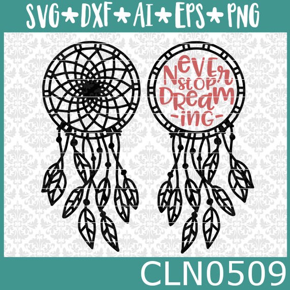 Download Free Cln0509 Never Stop Dreaming Dream Catcher Feathers Boho Svg Etsy SVG Cut Files