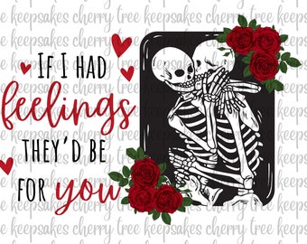 If I Had Feelings They'd Be For You PNG, Funny Sublimation Design, Love Skeleton Couple PNG, Goth Valentine's Day PNG