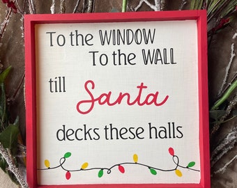 From the Window to the Wall Till Santa Decks These Halls Hand Painted Christmas Home Wall Decor Sign