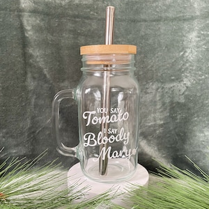 24oz Mason Jar Tumbler, You Say Tomato I Say Bloody Mary, Bamboo lid and Metal Straw