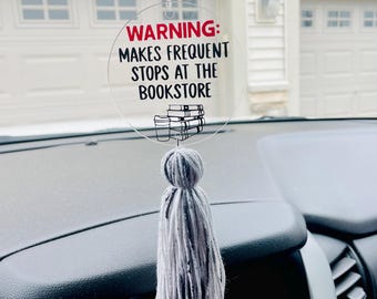 Clear Acrylic Bookish Car Charm, Warning Makes Frequent Stops at the Bookstore, Rearview Mirror Accessory with Tassel and Beads