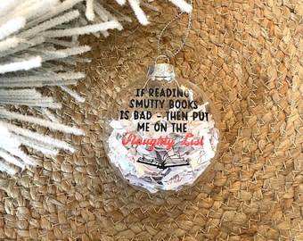 If Reading Smutty Books is Bad then Put Me on the Naughty List, Bookish Christmas Ornament, Round Filled Glass Ornament