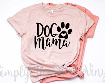 Dog Mom | Dog Mom Shirt | Dog Mama | Dog Mama Shirt | Dog Mom Tshirt | Dog Mom T Shirt | Dog Mom Gift | New Dog Gift | New Dog | New Puppy