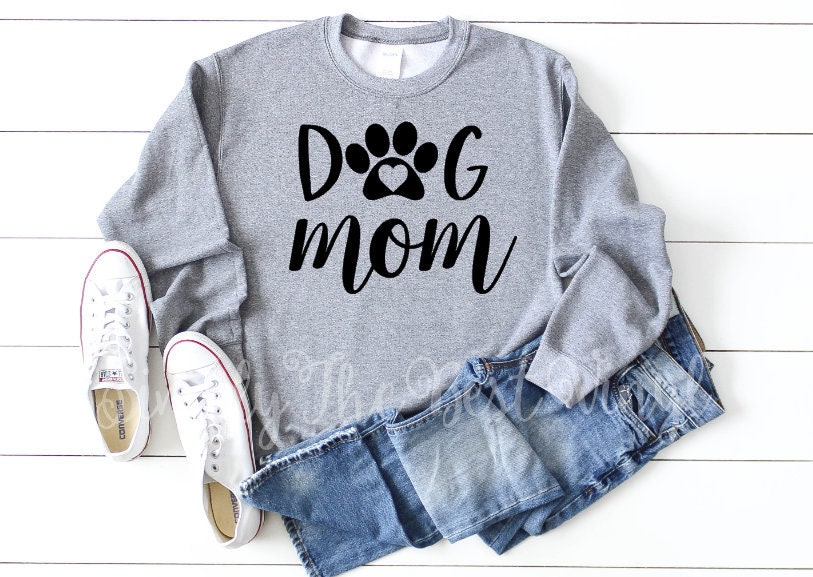 Dog Mom Sweatshirt Dog Mom Sweater Dog Mom Gift Dog Mom Etsy