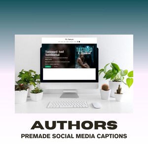May include: A computer screen shows a website with the title "Tattooed And Territorial." The setup includes a keyboard, mouse, and several potted plants. The words "AUTHORS PREMADE SOCIAL MEDIA CAPTIONS" are at the bottom.
